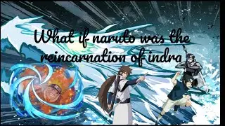 What if Naruto was The Reincarnation of Indra