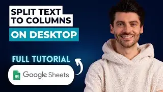 How To Split Text To Columns In Google Sheets On Desktop [2026 Full Guide]