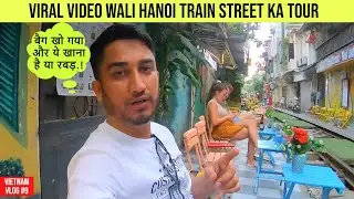 Hanoi Train Street Tour In Vietnam | Bag Kho Diya | Vietnam Vlog | Indian in Vietnam