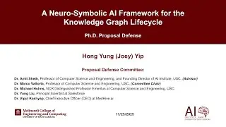 Joey Yip PhD Proposal: A Neuro-Symbolic AI Framework for the Knowledge Graph Lifecycle