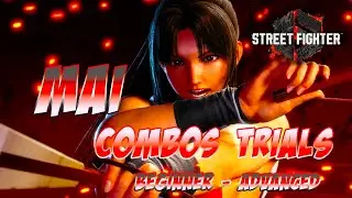 SF6 - Mai Combo Trials- Beginner - Advanced