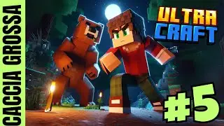 UltraCraft - #5 - A CACCIA DI ORSI