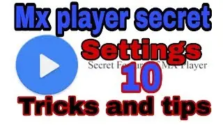 MX player secret settings- MX player secret tricks (10 tips)