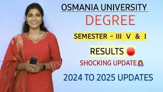 SEMESTER RESULTS UPDATE || OSMANIA UNIVERSITY || DEGREE || 2024-2025 ||  