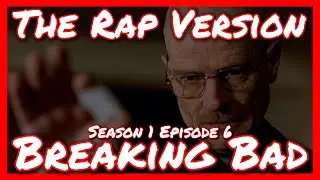 Breaking Bad S1E6 - The Rap Version