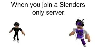 When you join a Slenders only server (Part 2)