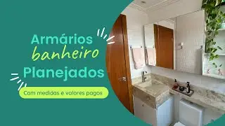 Armários Planejados do banheiro | Quanto custou | Medidas | Vale a pena