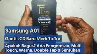 Samsung A01 Ganti LCD Baru Merk TicToc Test Juga Untuk kualitas