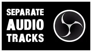How to Separate Audio Tracks in OBS Studio | Split Discord, Music, Game Sound in OBS