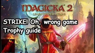 Strike! Oh wrong game....-  Magicka 2-   trophy guide