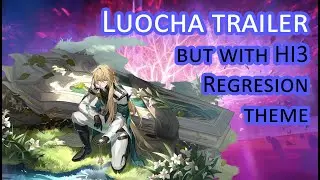 Luocha Trailer but with Honkai Impact Regression theme