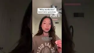 How I answered “why medicine?” in my med school interview – part 1