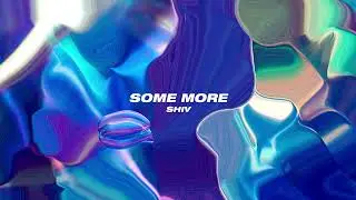 Shiv - Some More (Official Audio)