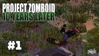 10 Years Later | Day 1 | Project Zomboid | Ep 1