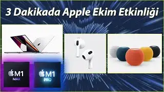 3 Dakikada Apple Ekim Etkinliği! Yeni MacBook Pro ve AirPods 3!