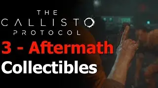 The Callisto Protocol - Chapter 3 - Aftermath All Collectibles Guide
