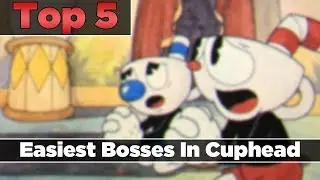 Top 5 | Easiest Bosses - Cuphead