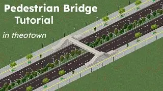 Theotown | Pedestrian Bridge Tutorial