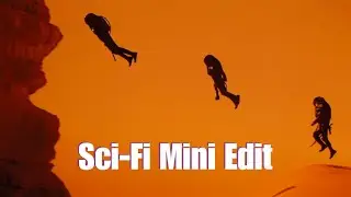 A Mini Sci-Fi Edit