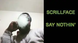 SCRILLFACE - SAY NOTHIN'  (AUDIO)