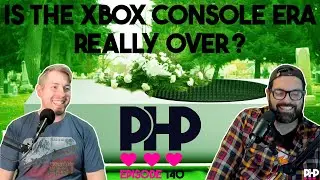 Is The #Xbox #Console Era Really #Over? | PHP 140