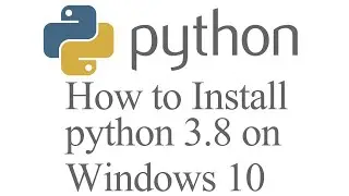 How to Install python 3.8 on Windows 10