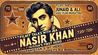 The First Pakistani Hero | Lollywood | Nasir Khan | Filmy Talks With J&A | Ep#1