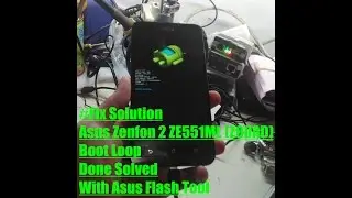Fix Solution  Asus Zenfon 2 ZE551ML (Z00AD) Boot Loop  Done Solved With Asus Flash Tool