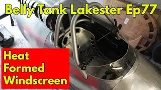 Heat-Gun Formed Windshield | Belly Tank Ep77