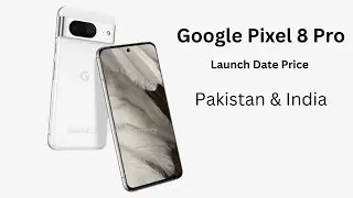 Google Pixel 8 Pro - Launch Date Price in Pakistan & India ~ Pixel 8