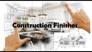 Construction Finishes (Part 1/2)