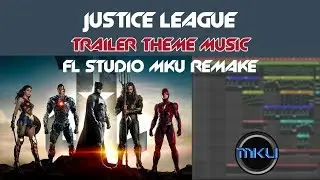 Justice League Comic Con Trailer Theme Track 2017 ( FL Studio MKU Remake + Free FLP )