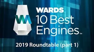2019 Wards 10 Best Engines - Roundtable (Part 1)