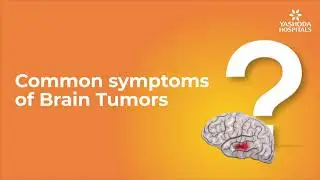 Common symptoms of Brain Tumors? | Brain Tumor Treatment | Yashoda Hospitals Hyderabad