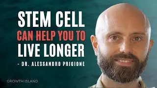 Stem Cells Regeneration for Long Life - Dr Alessandro Prigion l Growth island l Ep. 114