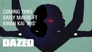 Daisy Maybe ft Kiran Kai ‘Iris’