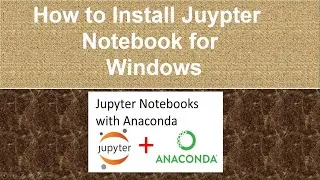 How to Install Anaconda Jupyter Notebook For Windows