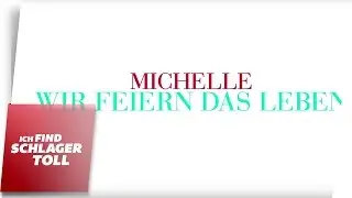 Michelle - Wir feiern das Leben (Lyric Video)