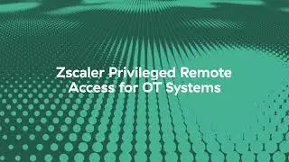 Zscaler Privileged Remote Access | OT and IIoT Security