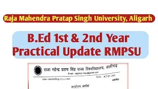 B.Ed 2nd Year & 1st Year Ex Students Practical Update || RMPSU/ RMPU