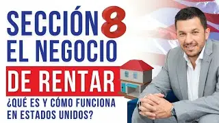 SECTION 8 - The business of RENTING houses in the USA. What it is and how it works.