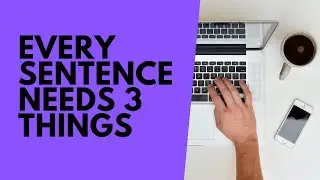 Every Sentence Needs 3 Things