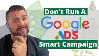 Don't Run A Google Ads Smart Campaign