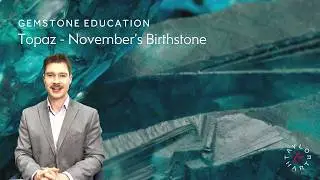 Topaz - November’s Birthstone