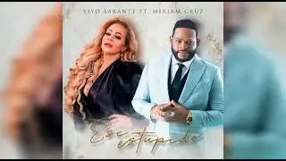 Yiyo Sarante x Miriam Cruz - Ese Estúpido (Audio Oficial)