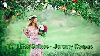 Ten Inch Spikes - Jeremy Korpas Audio Library — Music for content creators (No Copyright Music)