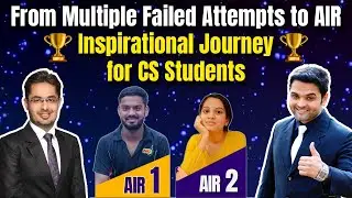 🥇AIR 1 🥈AIR 2 |🎓From Multiple Failed Attempts to AIR | Inspirational Journey for CS Students