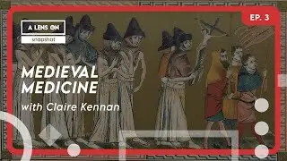 A Lens On: Snapshot - Medieval Medicine EP.3 | Plague and Black Death: what's the cause?