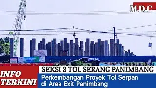 Perkembangan Proyek Tol Serpan di Area Exit Panimbang
