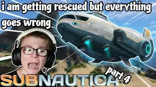 I am getting rescued but everything goes wrong (subnautica)part 4